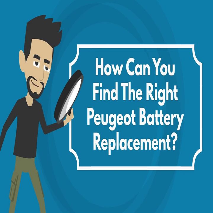 How Can You Find The Right Peugeot Battery Replacement?