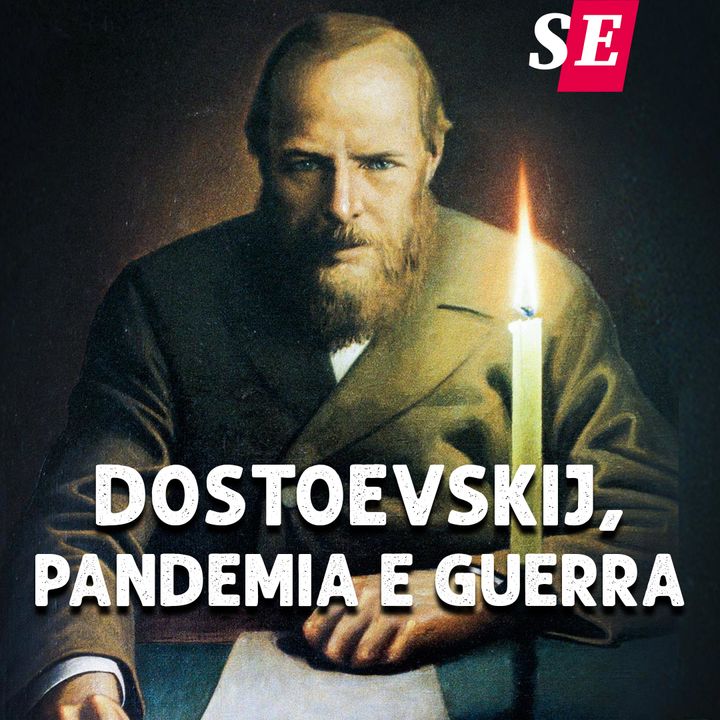 54 - Dostoevskij, pandemia e guerra