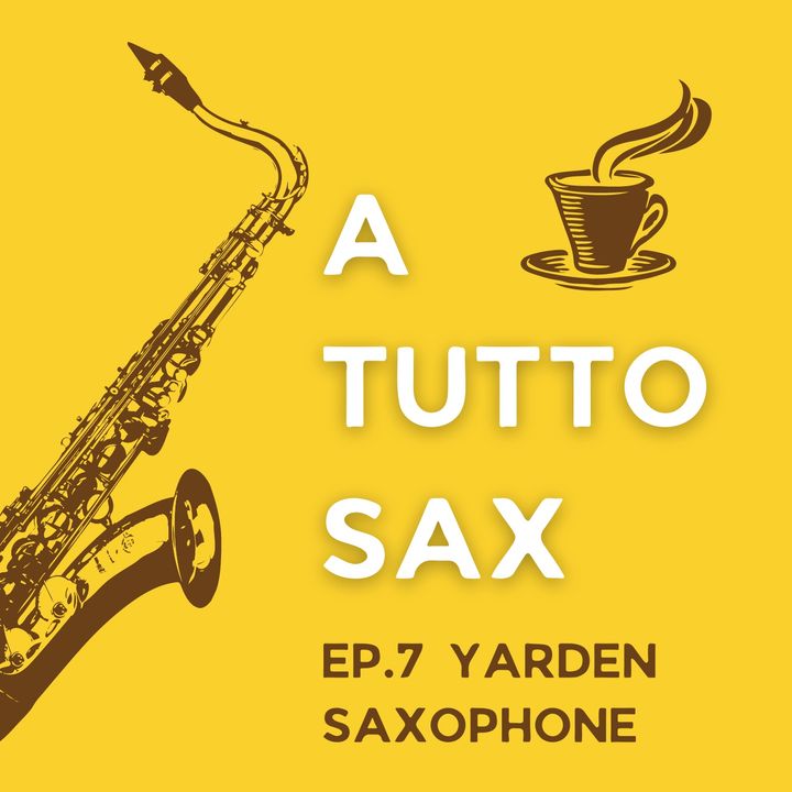 EP.7 Yarden Saxophone