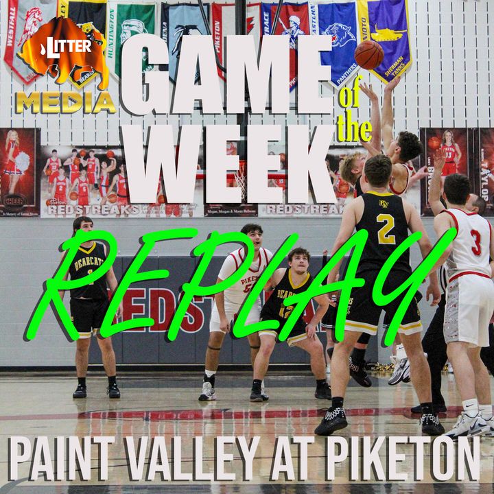 Litter Media Game of the Week: Paint Valley at Piketon Boys Basketball - February 2, 2024