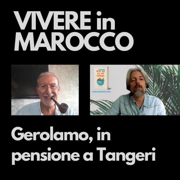 #56 – Gerolamo, in pensione a Tangeri