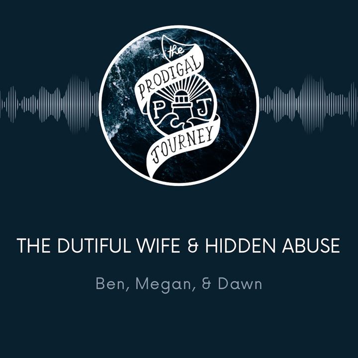 TPJ12 | The Dutiful Wife; Shining A Light On Hidden Abuse | 11.20.22