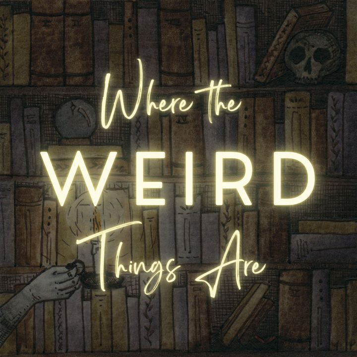 Where the Weird Things Are