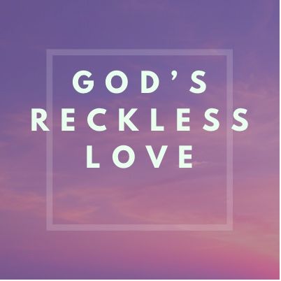 Episode 67- God’s reckless love!