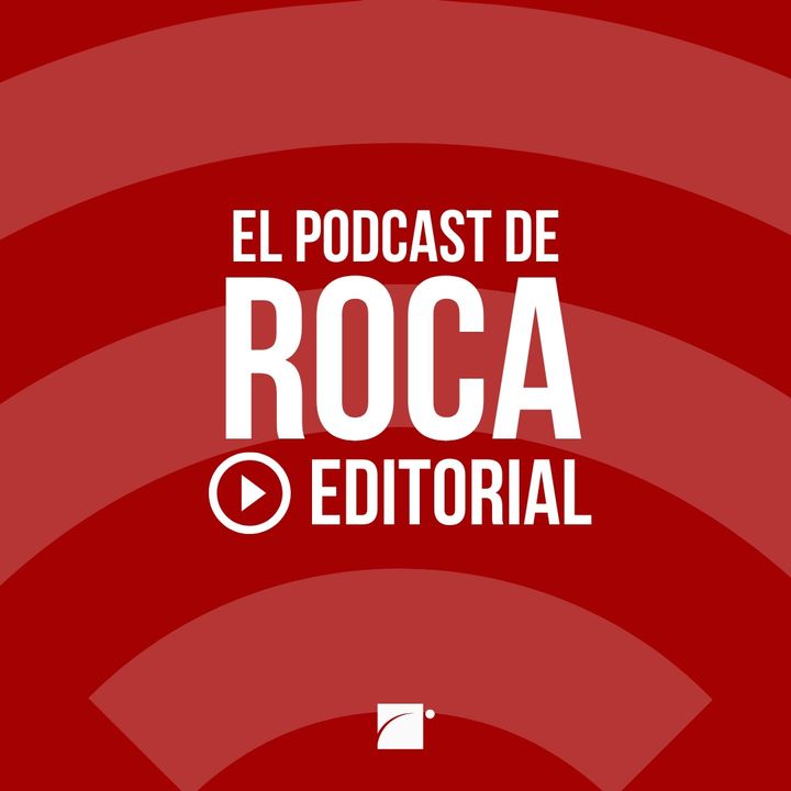 El podcast de Roca Editorial