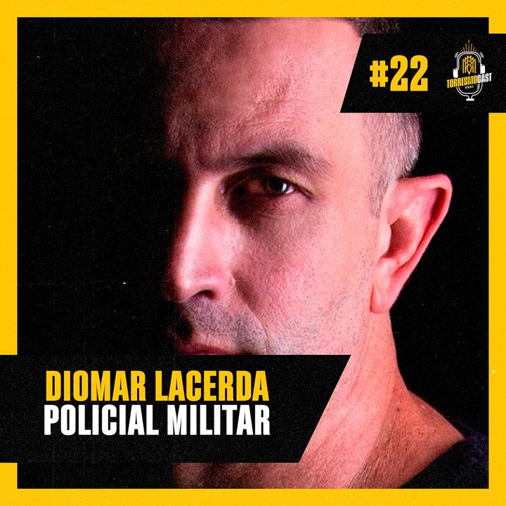 Diomar Lacerda (Policial Militar) - Torresmocast #22