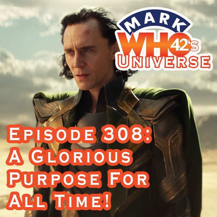 Episode 308 - A Glorious Purpose For All Time!