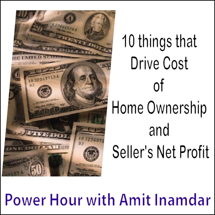 Power Hour with Amit -10 things that Drive Cost of Home Ownership and Seller's Net Profit