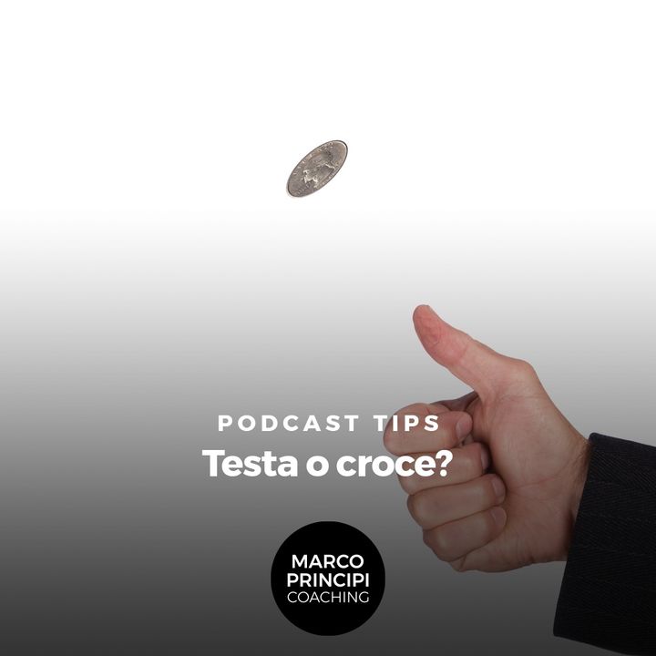 Podcast Tips"Testa o croce?"