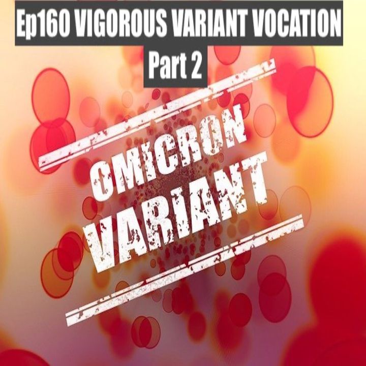 160. Vigorous Variant Vocation Pt 2