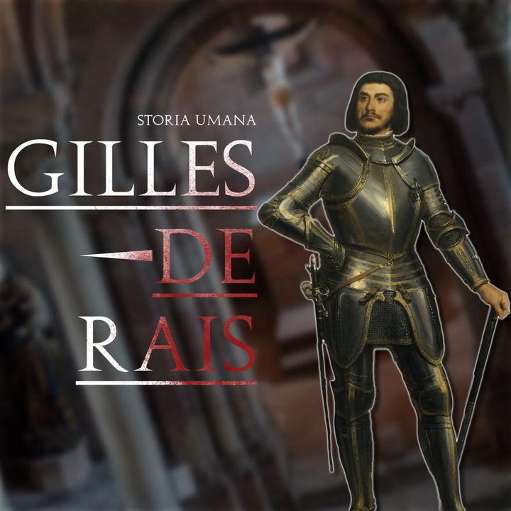 Gilles de Rais - Lo spietato serial killer medievale