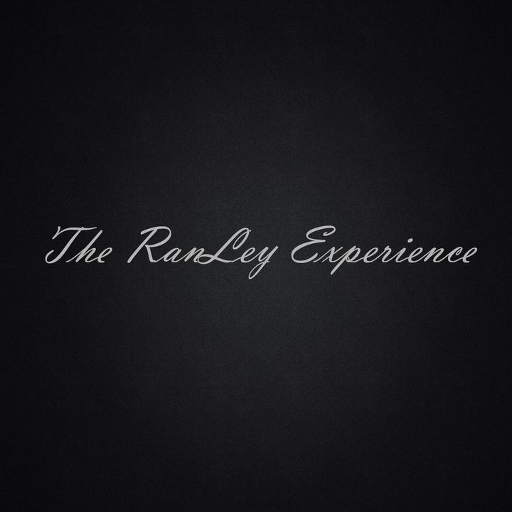 The RanLey Experience Ep. 4