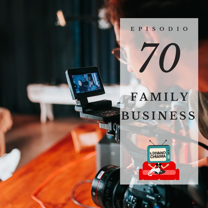 Puntata 70 - Family Business