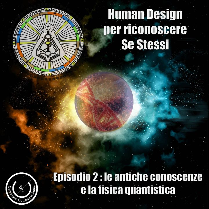 Human Design: le antiche conoscenze e la fisica quantistica
