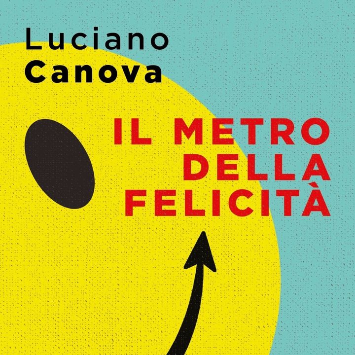 Luciano Canova "Il metro della felicità"