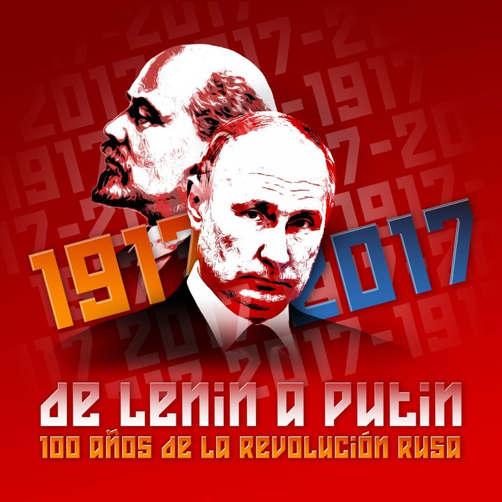 La guerra fría, pugna por el poder mundial - Ep. 4 (De Lenin a Putin)