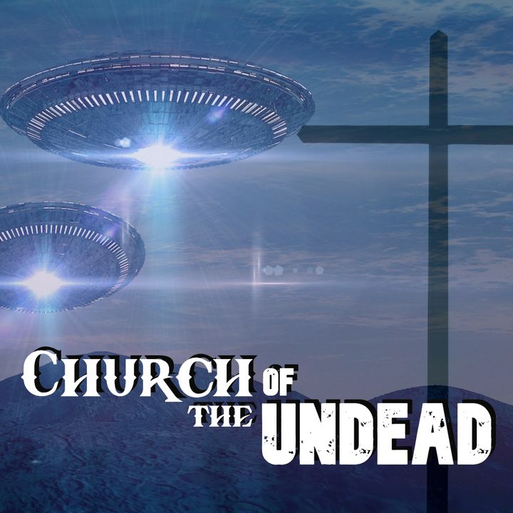 “IF ALIENS ARE REAL, CAN I STILL BE A CHRISTIAN?” #ChurchOfTheUndead