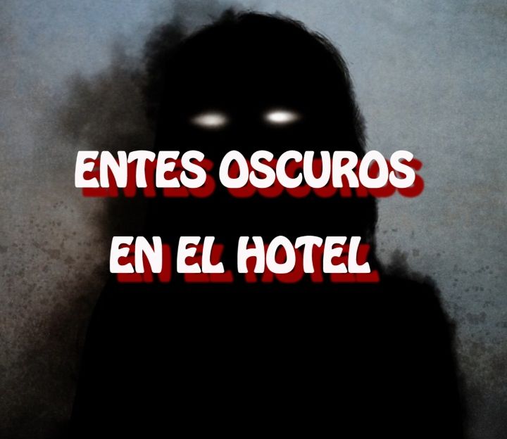 Entes Oscuros en el Hotel / Relato de Terror