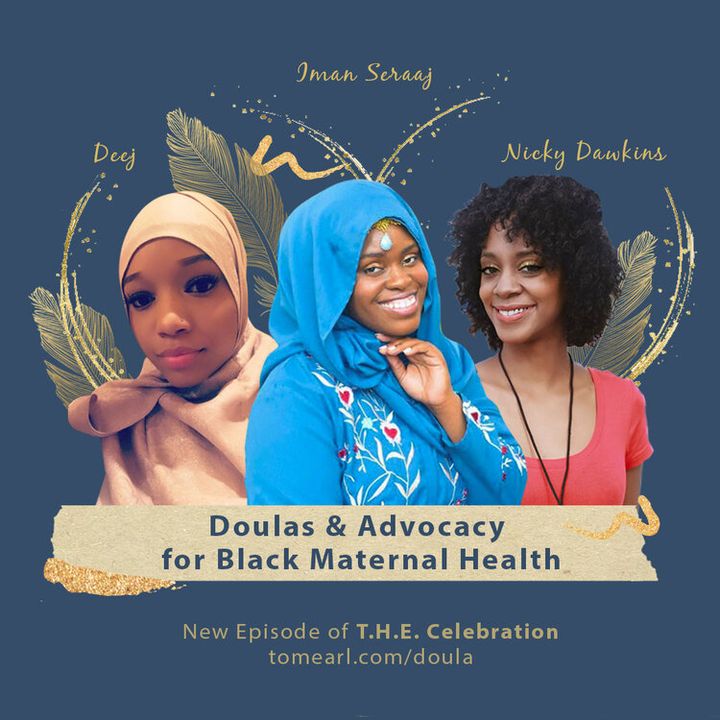 Doulas & Advocacy for Black Maternal Health With Deej, Iman Seraaj, and Nicky Dawkins