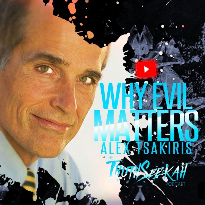 Alex Tsakiris "Skeptiko Podcast" Why Evil Matters