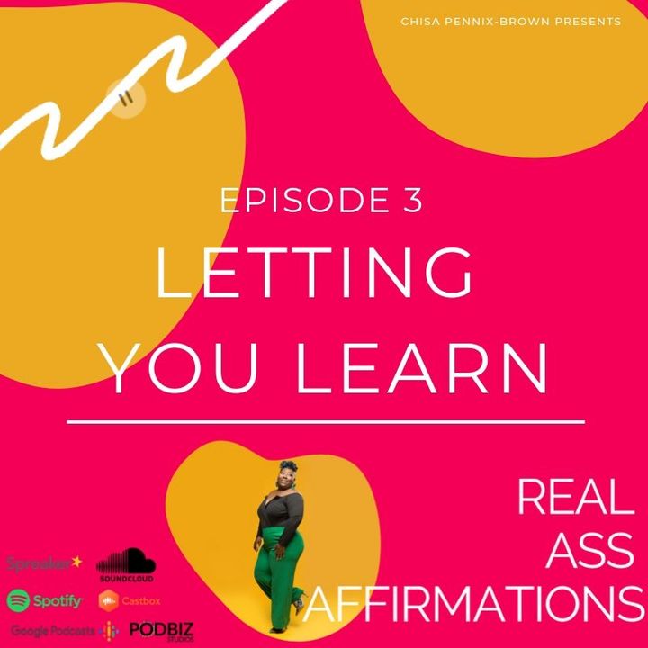 Real Ass Affirmations - Letting You Learn