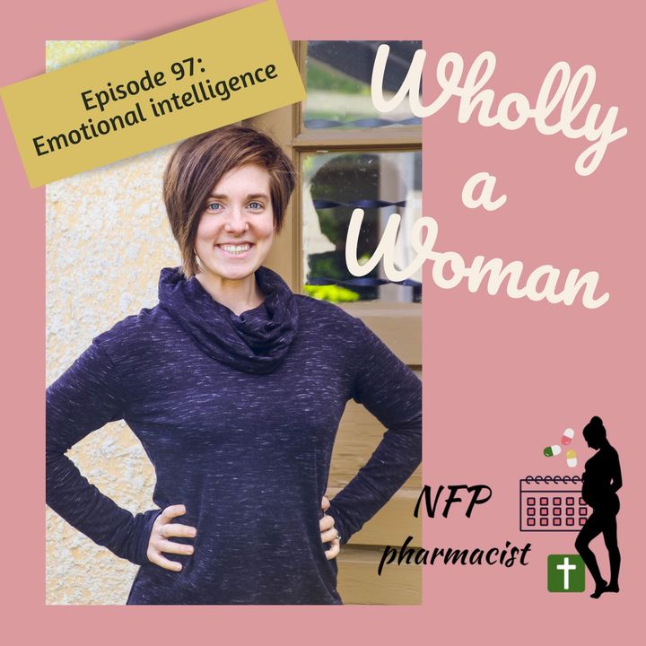 Episode 97: Emotional Intelligence (EQ) | Dr. Emily, natural family planning pharmacist