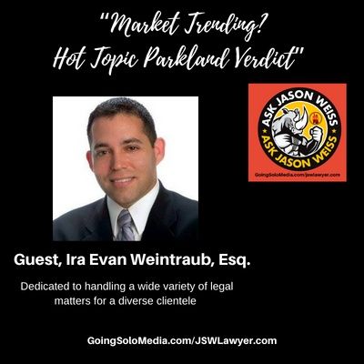 Market Trending -Hot Topic - Parkland Verdict with Guest, Ira Evan Weintraub, Esq.