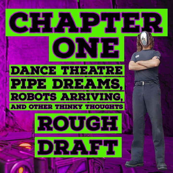 Dance theatre pipe dreams ROUGH DRAFT