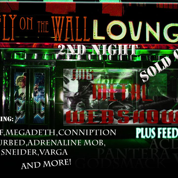THIS METAL WEBSHOW/FLY ON THE WALL LOUNGE NIGHT 2
