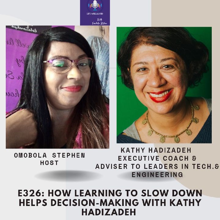 E326: How Learning To Slow Down Enhances Decision-making For Executives With Kathy Hadizadeh