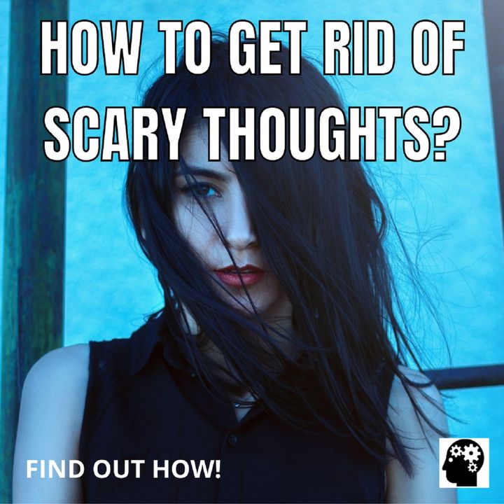 how-to-get-rid-of-scary-thoughts