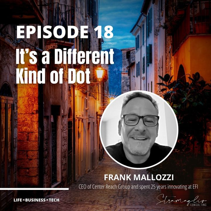 18: It’s a Different Kind of Dot w/Frank Mallozzi