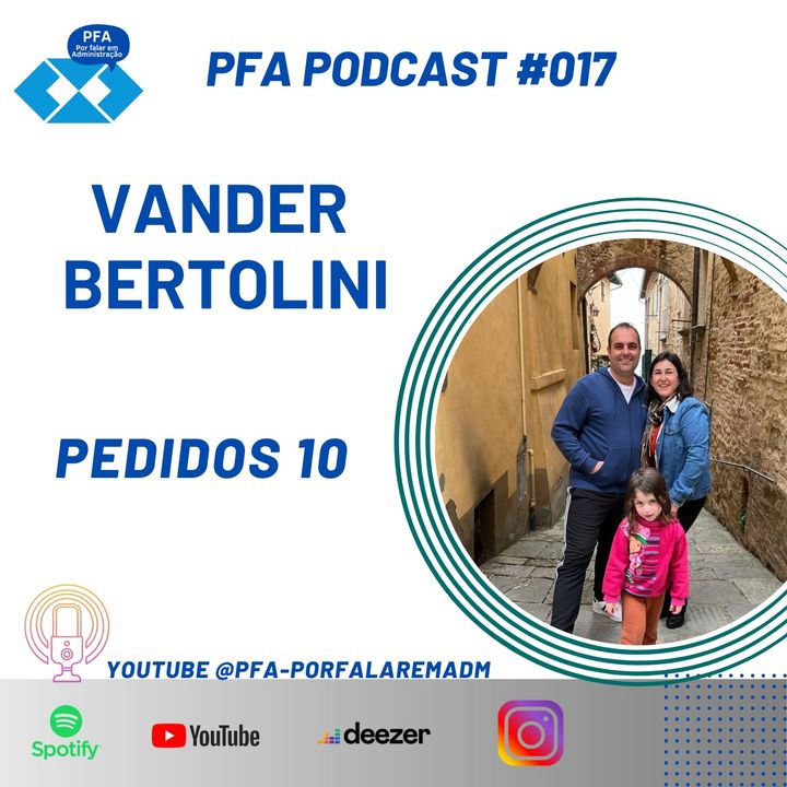 PFA #017 - Vander Bertolini - Pedidos10 (App Delivery)_Podcast