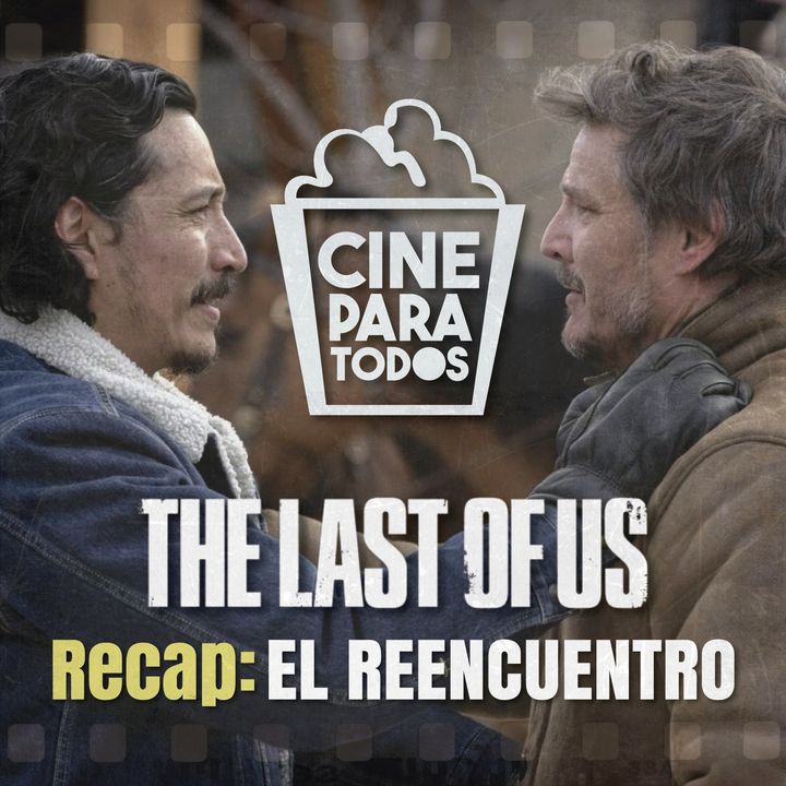 Recap The Last Of Us (Ep.6): El reencuentro