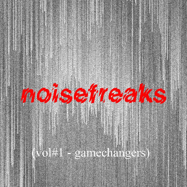 noisefreaks - (vol#1) gamechangers