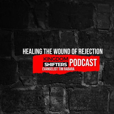 Healing Series: Healing the Wound of Rejection | Evangelist Tim Rabara