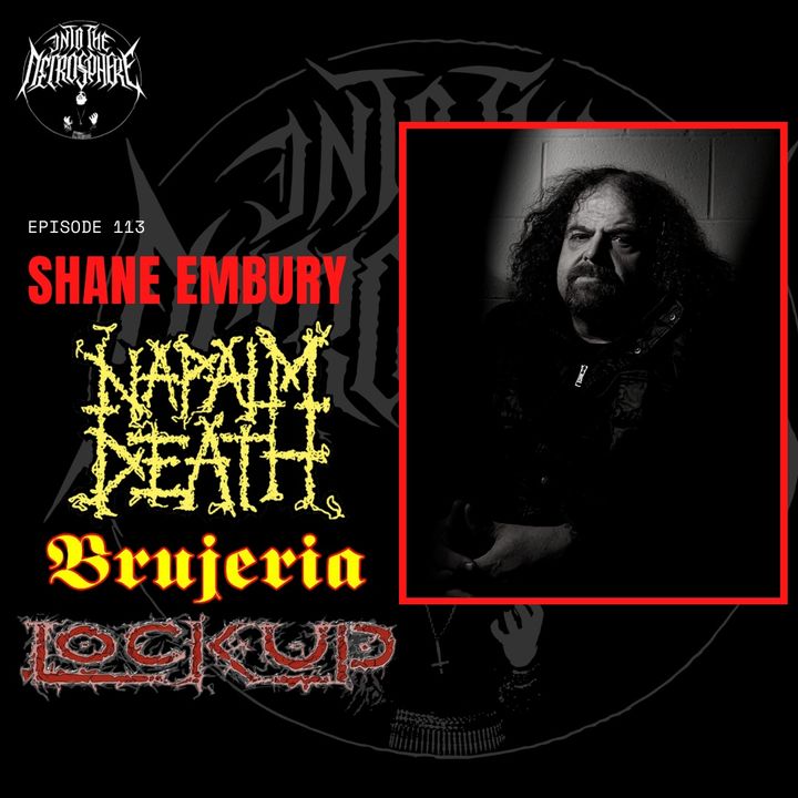 #113 - Shane Embury (Napalm Death, Lock Up, Brujeria, Dark Sky Burial etc.)