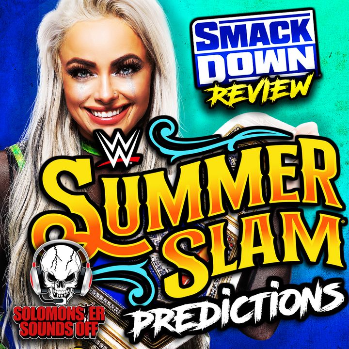 Smackdown 7/29/22 Review - SUMMERSLAM 2022 PREDICTIONS, WHO FACES SETH ROLLINS?