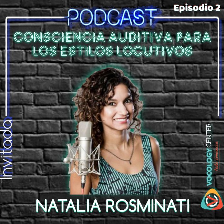 Ep 2 - Consciencia auditiva para los estilos locutivos con NATALIA ROSMINATY