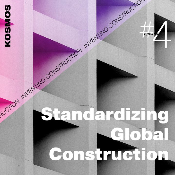 Episode 4 - Standardizing Global Construction
