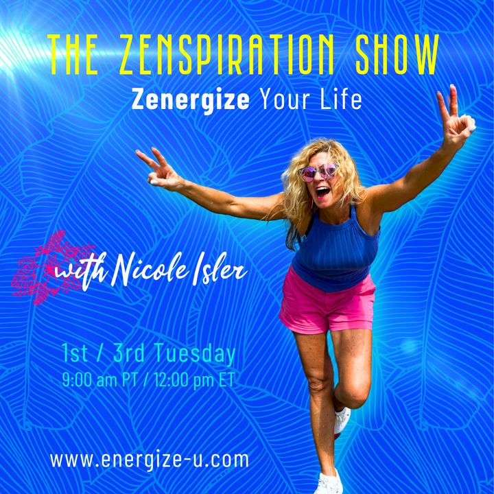 The Zenspiration Show with Nicole Isler: Energize Your Life