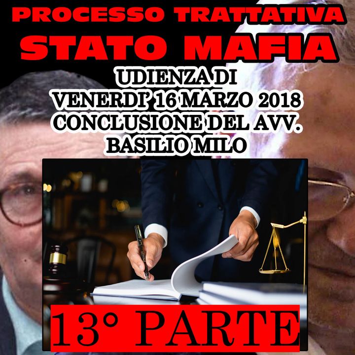 272) Conclusione Avv. Basilio Milo difesa Mario Mori e Antonio Subranni 13° parte processo trattativa Stato Mafia 16 marzo 2018