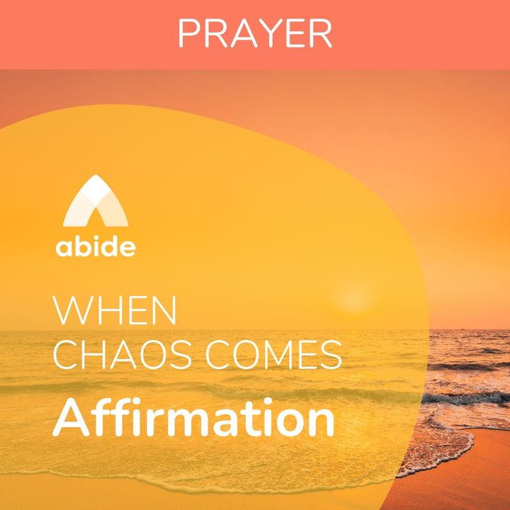 When Chaos Comes Prayer Affirmation