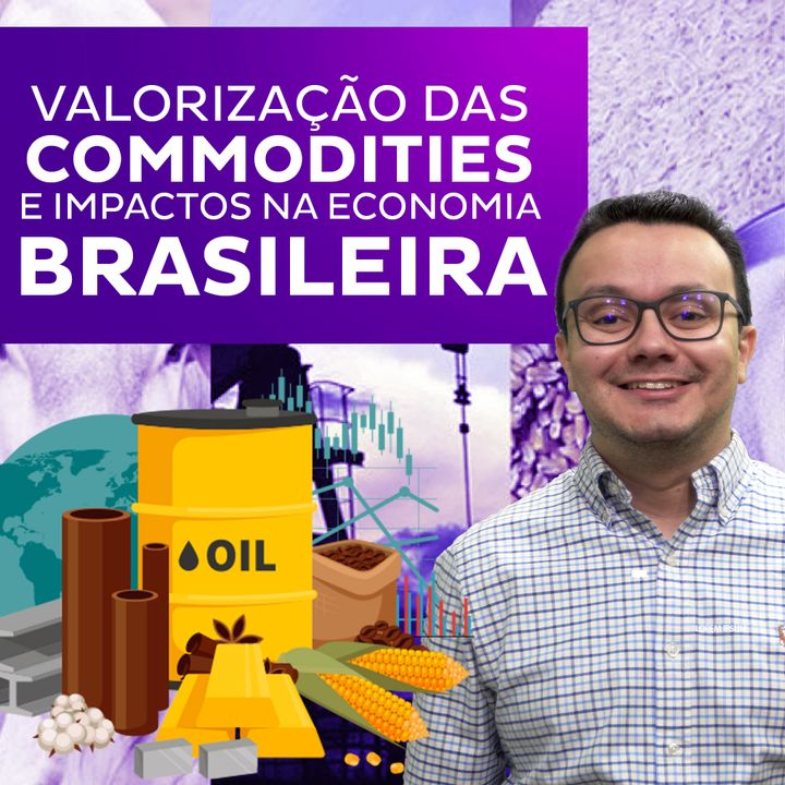 Valorização das commodities e impactos na economia Brasileira