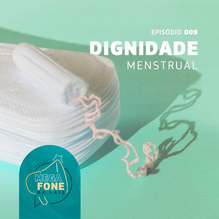 Dignidade Menstrual - participação da Deputada Leninha - Episódio #009