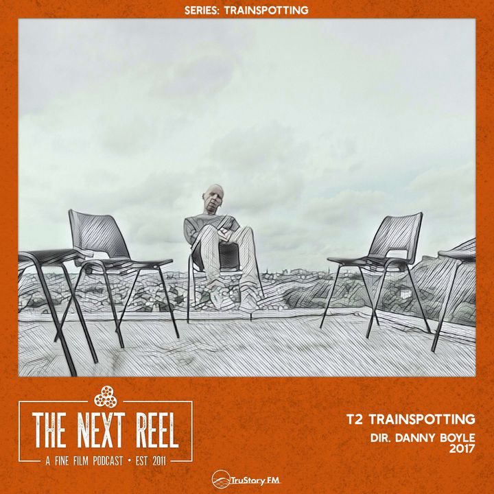 T2 Trainspotting • The Next Reel