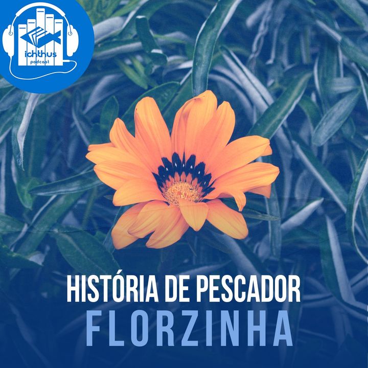 Florzinha | História de pescador
