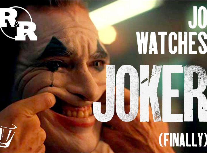 R&R 48: Jo Finally Watches Joker