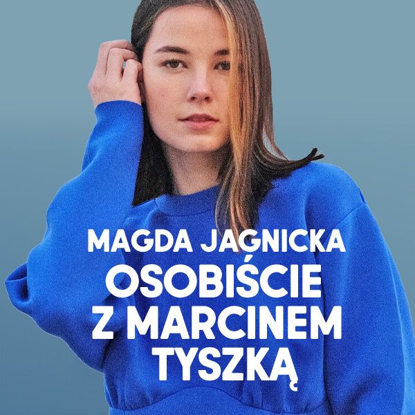 Magda Jagnicka: Osobiście z Marcinem Tyszką