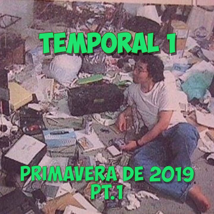 Temporal 1 - Primavera 2019 pt. 1